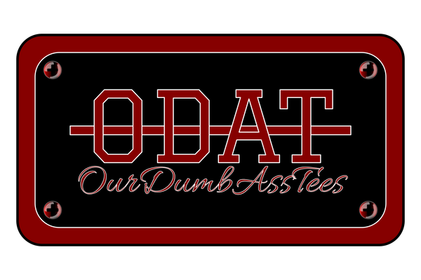 Our DumbAss Tees